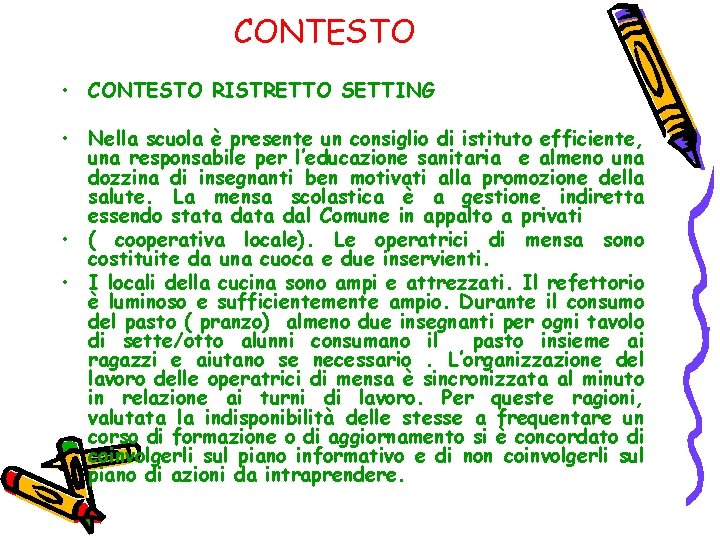 CONTESTO • CONTESTO RISTRETTO SETTING • Nella scuola è presente un consiglio di istituto