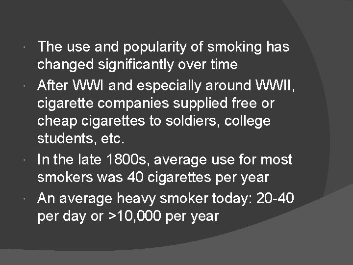 The use and popularity of smoking has changed significantly over time After WWI and