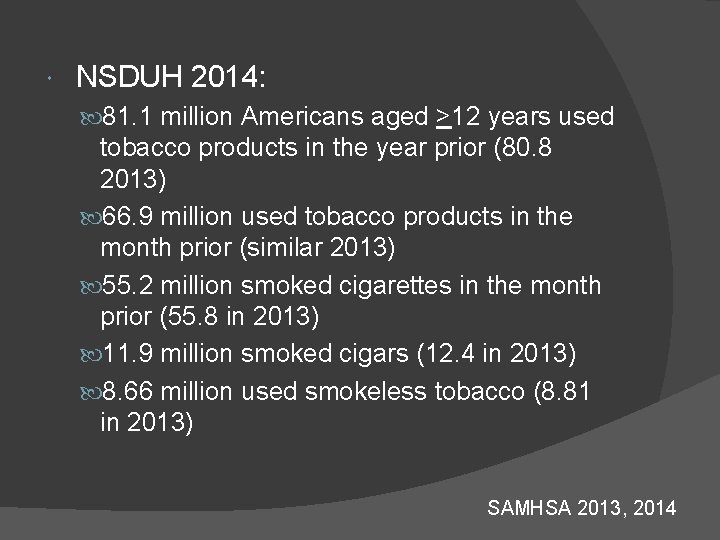  NSDUH 2014: 81. 1 million Americans aged >12 years used tobacco products in