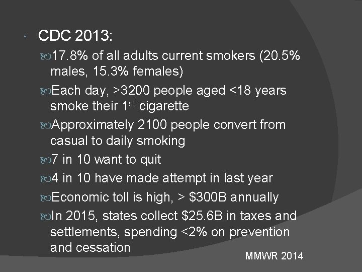  CDC 2013: 17. 8% of all adults current smokers (20. 5% males, 15.