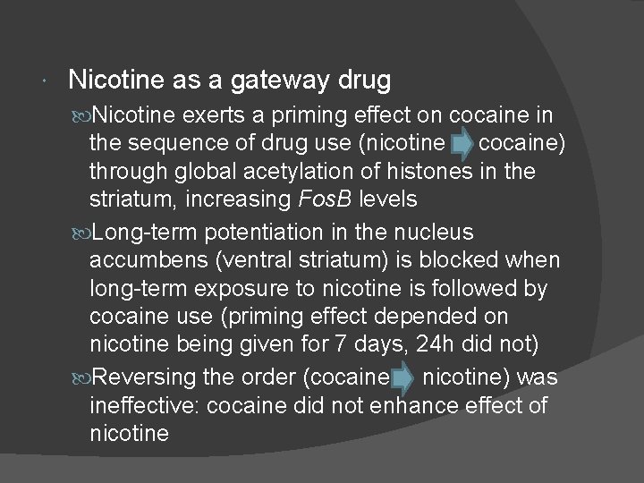  Nicotine as a gateway drug Nicotine exerts a priming effect on cocaine in