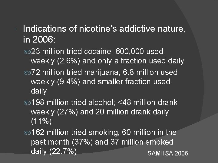  Indications of nicotine’s addictive nature, in 2006: 23 million tried cocaine; 600, 000