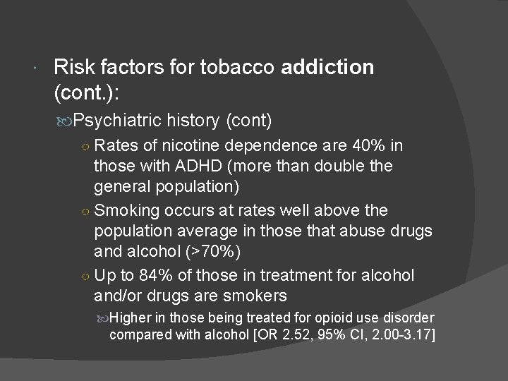  Risk factors for tobacco addiction (cont. ): Psychiatric history (cont) ○ Rates of