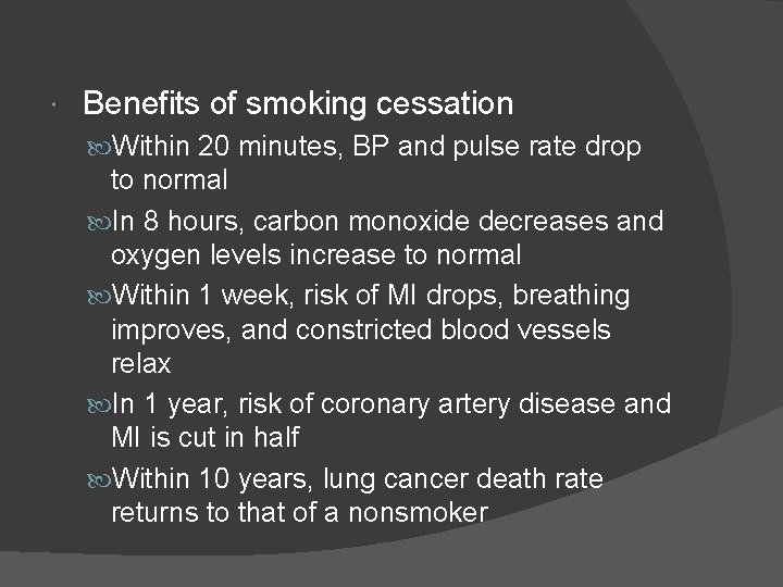  Benefits of smoking cessation Within 20 minutes, BP and pulse rate drop to