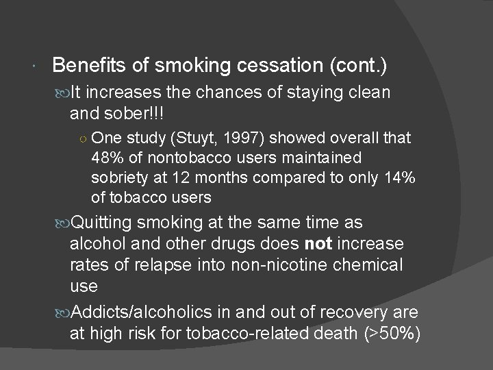  Benefits of smoking cessation (cont. ) It increases the chances of staying clean