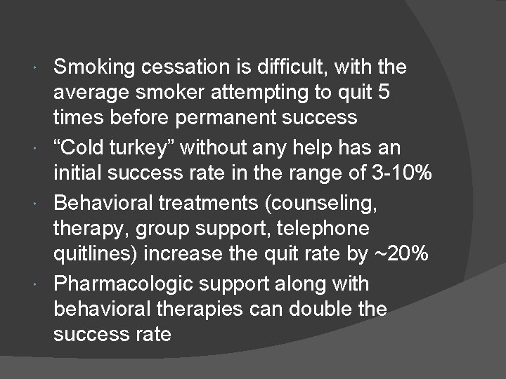 Smoking cessation is difficult, with the average smoker attempting to quit 5 times before