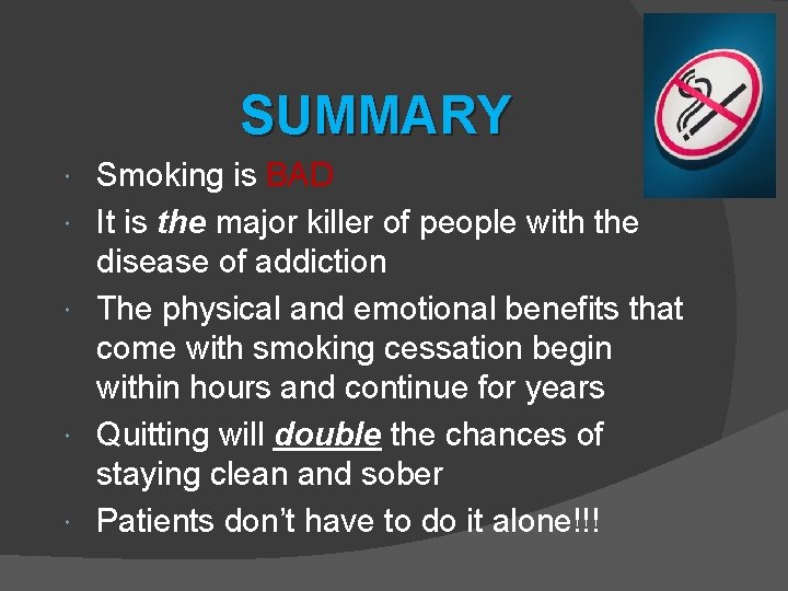 SUMMARY Smoking is BAD It is the major killer of people with the disease
