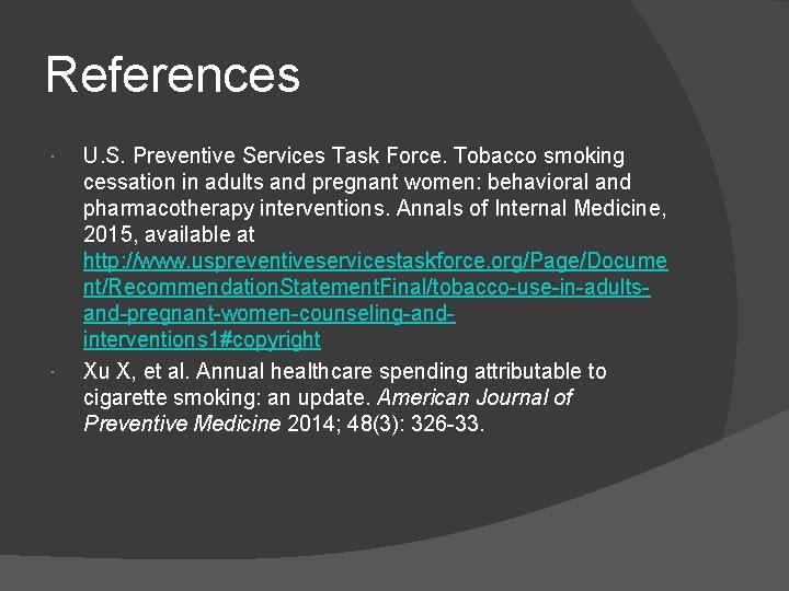 References U. S. Preventive Services Task Force. Tobacco smoking cessation in adults and pregnant