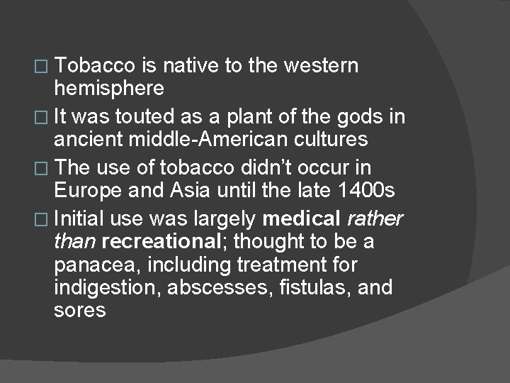 � Tobacco is native to the western hemisphere � It was touted as a
