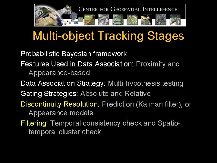 Multi-object Tracking Stages Probabilistic Bayesian framework Features Used in Data Association: Proximity and Appearance-based Multi-object Tracking Stages Probabilistic Bayesian framework Features Used in Data Association: Proximity and Appearance-based