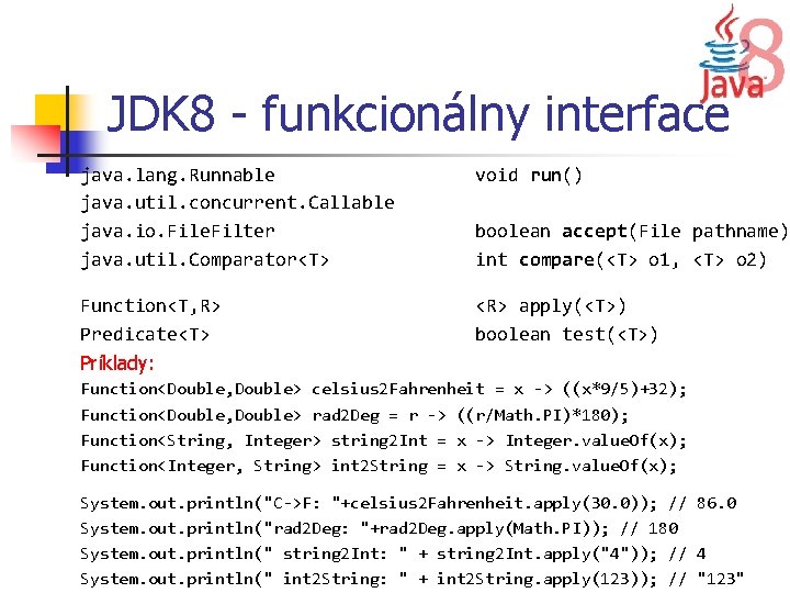JDK 8 - funkcionálny interface java. lang. Runnable java. util. concurrent. Callable java. io.