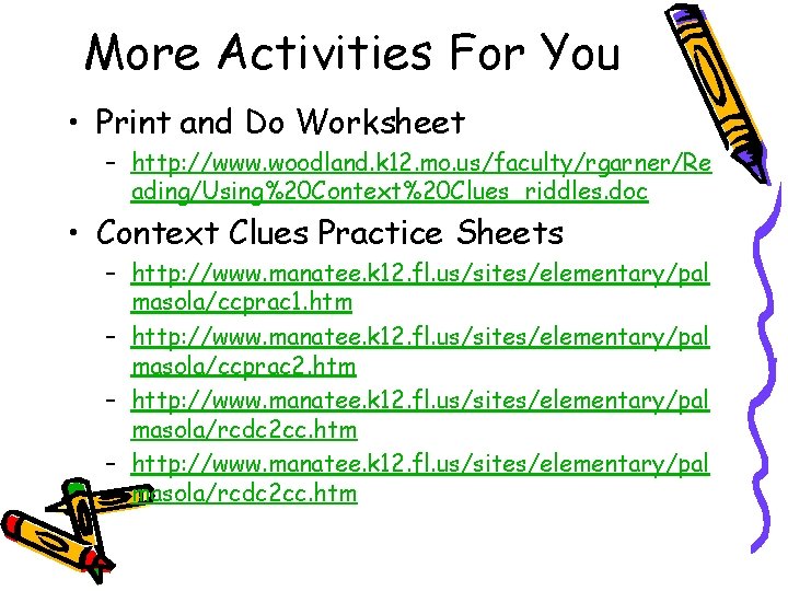 More Activities For You • Print and Do Worksheet – http: //www. woodland. k