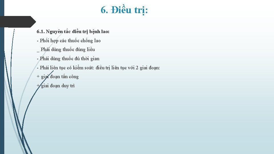 6. Điều trị: 6. 1. Nguyên tắc điều trị bệnh lao: - Phối hợp