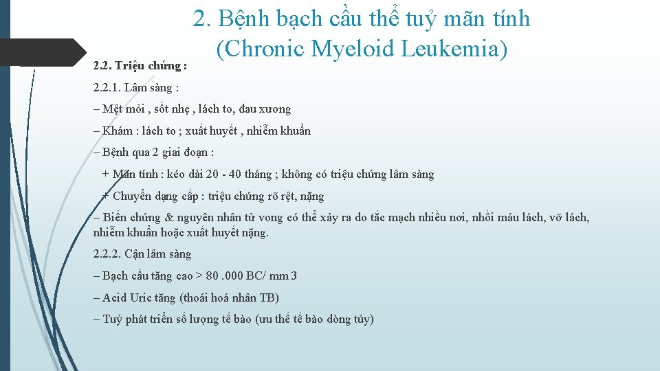 2. 2. Triệu chứng : 2. Bệnh bạch cầu thể tuỷ mãn tính (Chronic