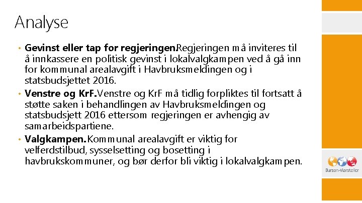Analyse • Gevinst eller tap for regjeringen. Regjeringen må inviteres til å innkassere en