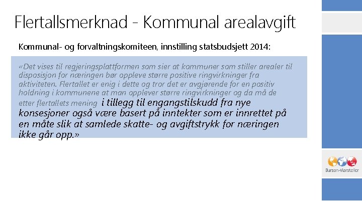 Flertallsmerknad - Kommunal arealavgift Kommunal- og forvaltningskomiteen, innstilling statsbudsjett 2014: «Det vises til regjeringsplattformen