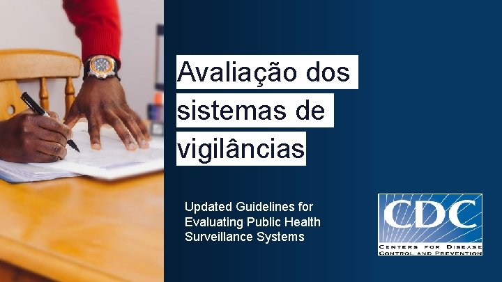 Avaliação dos sistemas de vigilâncias Updated Guidelines for Evaluating Public Health Surveillance Systems 
