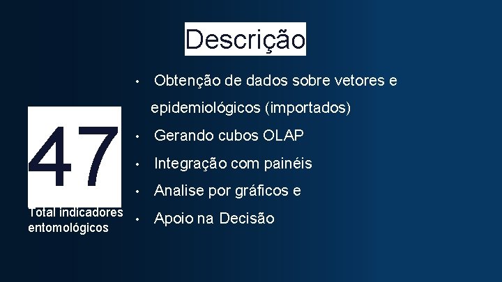 Descrição • 47 Obtenção de dados sobre vetores e epidemiológicos (importados) • Gerando cubos