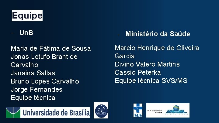 Equipe ▫ Un. B Maria de Fátima de Sousa Jonas Lotufo Brant de Carvalho