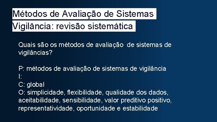 Métodos de Avaliação de Sistemas Vigilância: revisão sistemática Quais são os métodos de avaliação