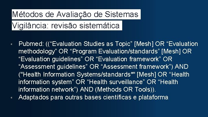 Métodos de Avaliação de Sistemas Vigilância: revisão sistemática Pubmed: ((“Evaluation Studies as Topic” [Mesh]