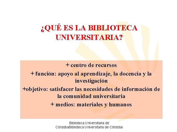 ¿QUÉ ES LA BIBLIOTECA UNIVERSITARIA? + centro de recursos + función: apoyo al aprendizaje,