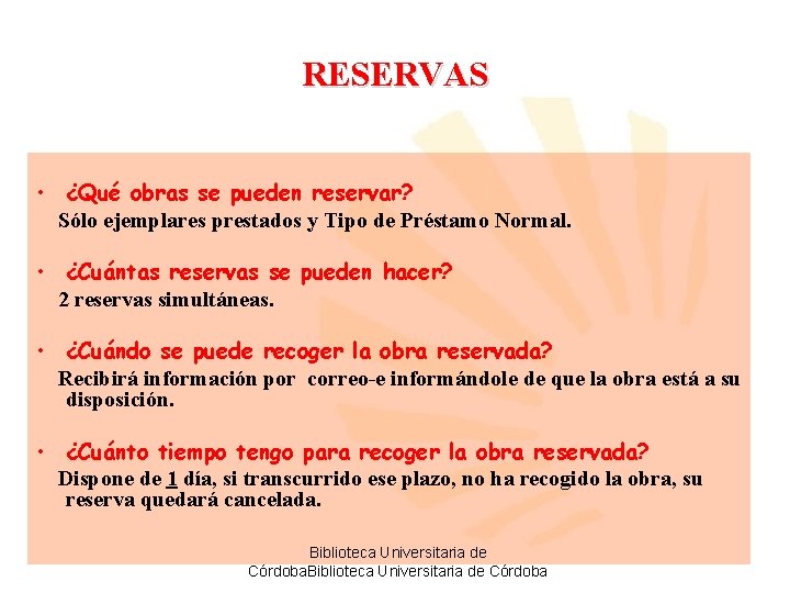 RESERVAS • ¿Qué obras se pueden reservar? Sólo ejemplares prestados y Tipo de Préstamo