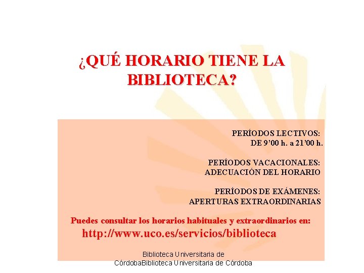 ¿QUÉ HORARIO TIENE LA BIBLIOTECA? PERÍODOS LECTIVOS: DE 9’ 00 h. a 21’ 00