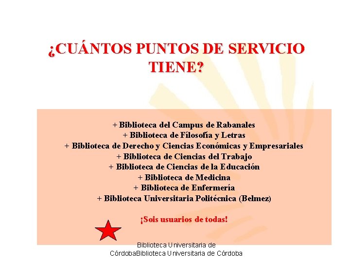 ¿CUÁNTOS PUNTOS DE SERVICIO TIENE? + Biblioteca del Campus de Rabanales + Biblioteca de