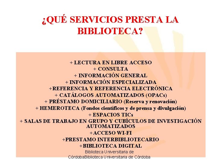 ¿QUÉ SERVICIOS PRESTA LA BIBLIOTECA? + LECTURA EN LIBRE ACCESO + CONSULTA + INFORMACIÓN