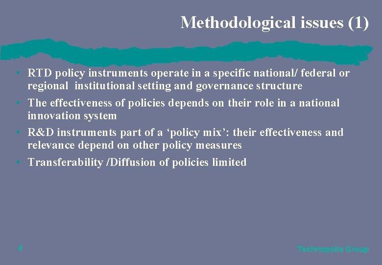 Methodological issues (1) • RTD policy instruments operate in a specific national/ federal or