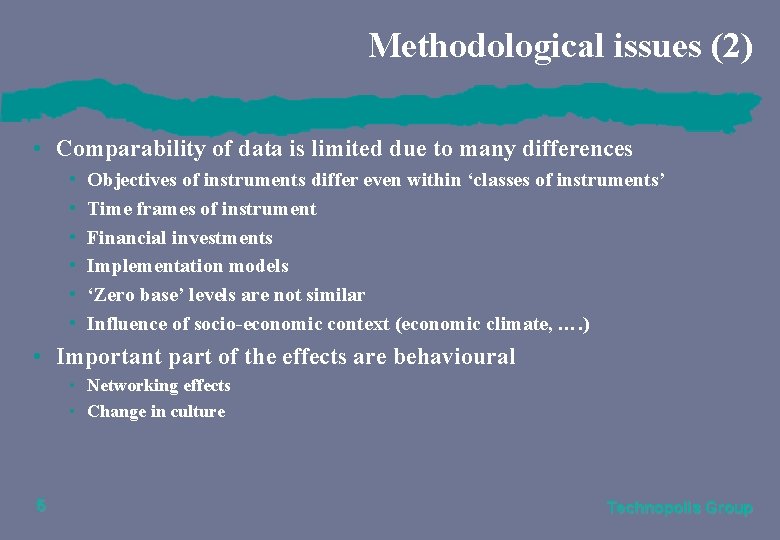 Methodological issues (2) • Comparability of data is limited due to many differences •