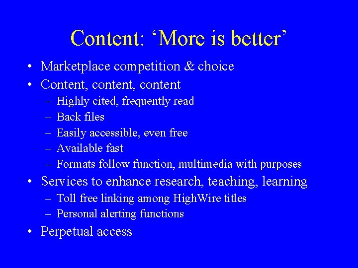 Content: ‘More is better’ • Marketplace competition & choice • Content, content – –