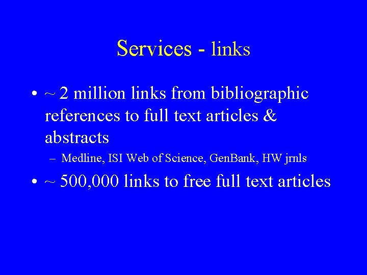 Services - links • ~ 2 million links from bibliographic references to full text