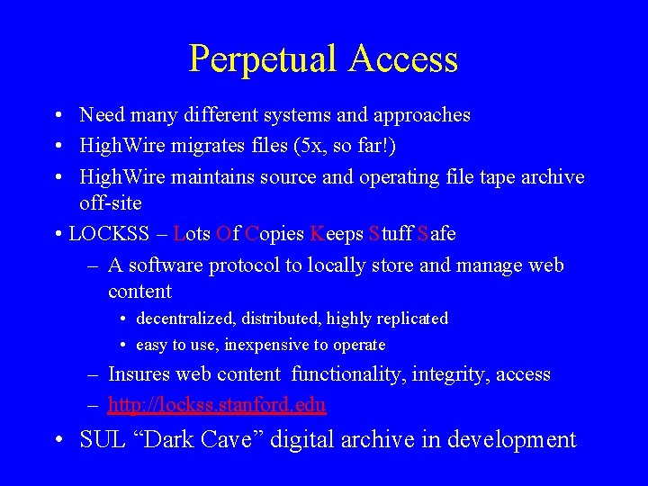 Perpetual Access • Need many different systems and approaches • High. Wire migrates files
