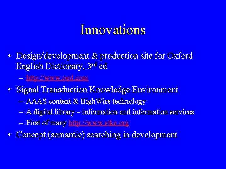Innovations • Design/development & production site for Oxford English Dictionary, 3 rd ed –