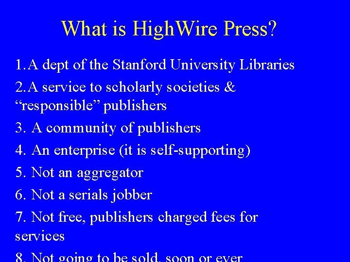 What is High. Wire Press? 1. A dept of the Stanford University Libraries 2.