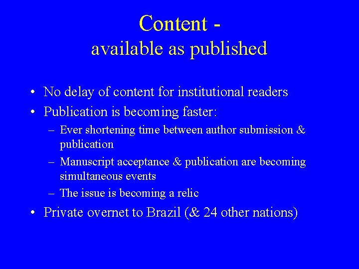 Content - available as published • No delay of content for institutional readers •