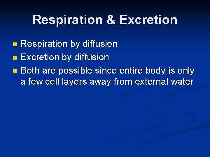 Respiration & Excretion Respiration by diffusion n Excretion by diffusion n Both are possible