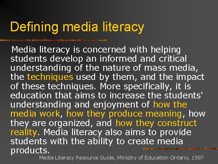 Defining media literacy Media literacy is concerned with helping students develop an informed and