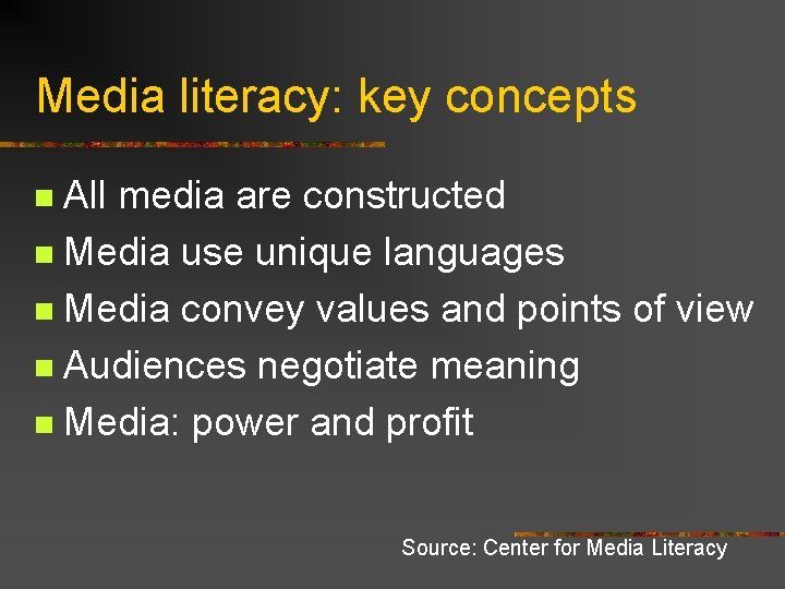 Media literacy: key concepts All media are constructed n Media use unique languages n