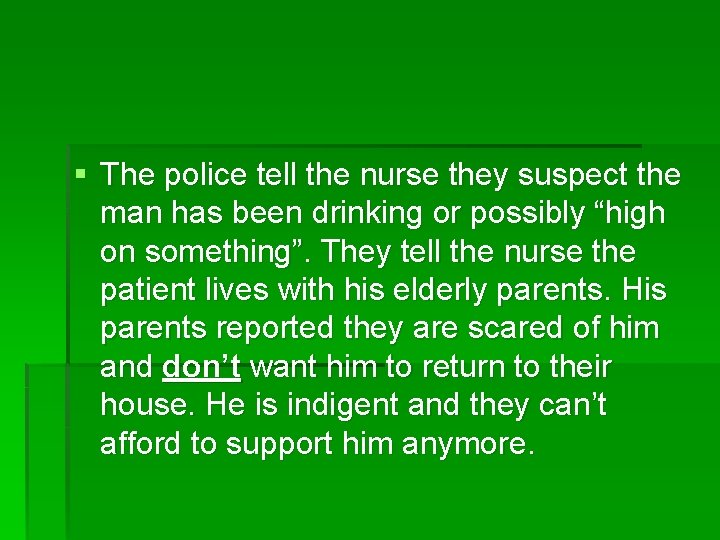 § The police tell the nurse they suspect the man has been drinking or