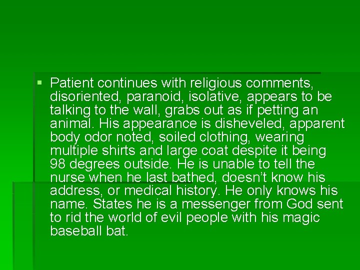 § Patient continues with religious comments, disoriented, paranoid, isolative, appears to be talking to