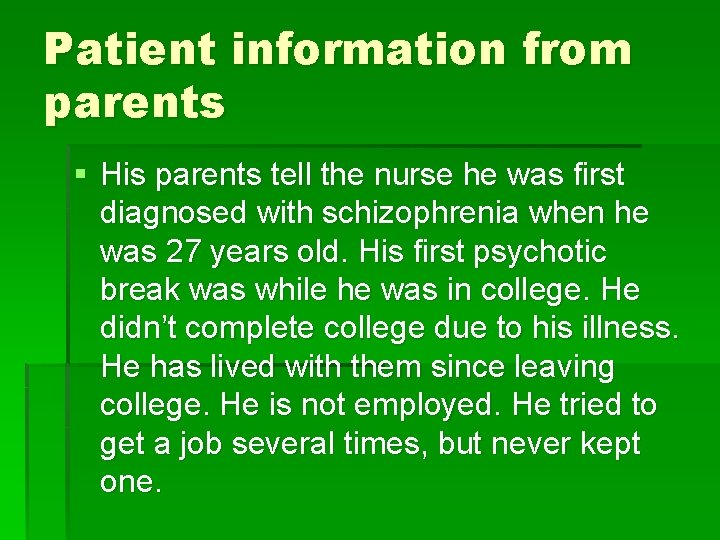 Patient information from parents § His parents tell the nurse he was first diagnosed