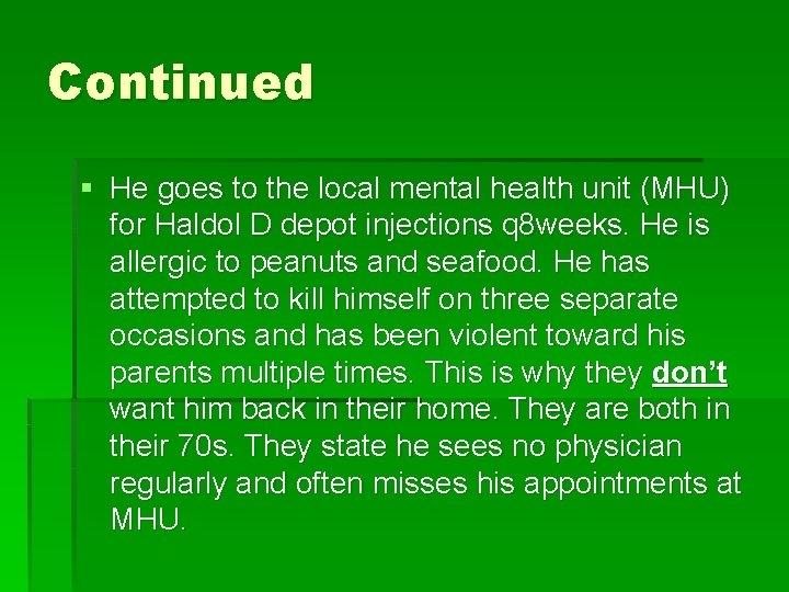 Continued § He goes to the local mental health unit (MHU) for Haldol D