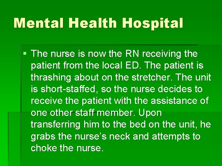Mental Health Hospital § The nurse is now the RN receiving the patient from