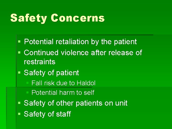 Safety Concerns § Potential retaliation by the patient § Continued violence after release of