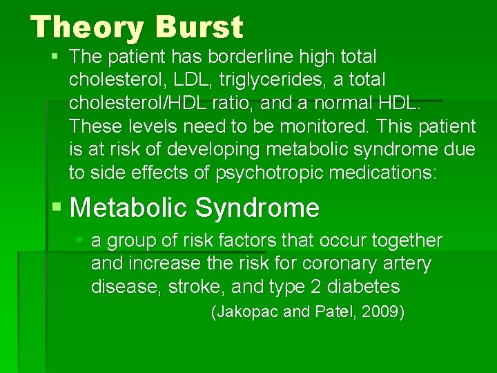Theory Burst § The patient has borderline high total cholesterol, LDL, triglycerides, a total