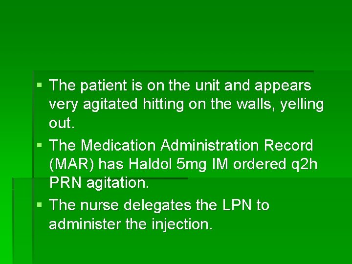 § The patient is on the unit and appears very agitated hitting on the