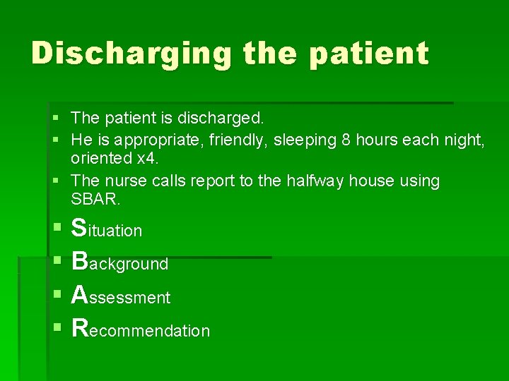 Discharging the patient § The patient is discharged. § He is appropriate, friendly, sleeping
